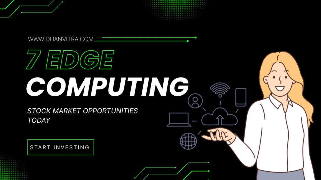 7 Edge Computing Stock Market Opportunities to Maximize Returns