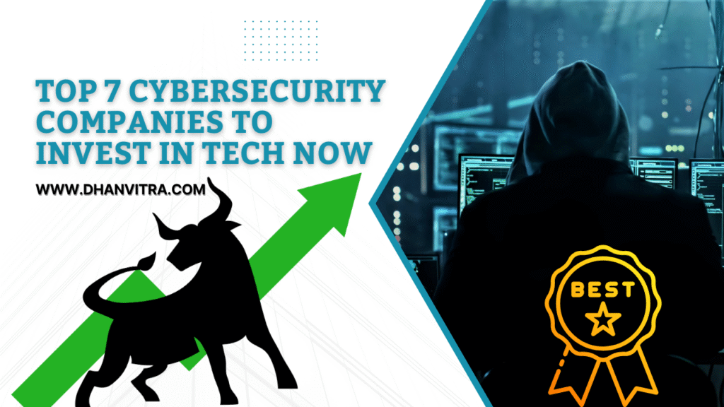 Top 7 Cybersecurity Companies to Invest in Tech Now - Best Stocks