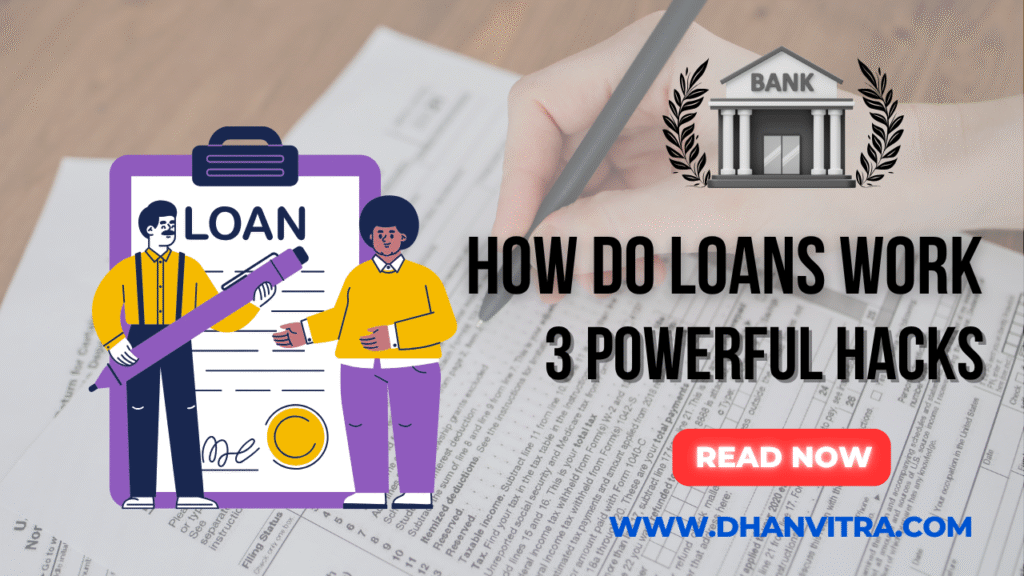 How Do Loans Work Act Now with These 3 Powerful Hacks