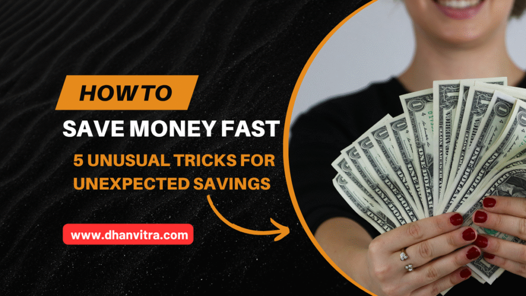 How to save money fast with 5 unusual tricks for unexpected savings