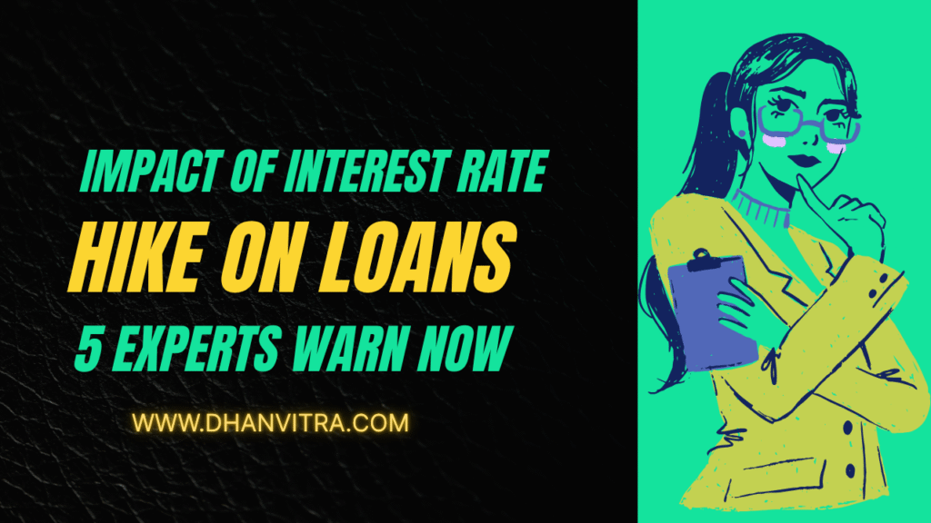 Impact of Interest Rate Hike on Loans : A financial expert analyzing rising interest rates and their impact on home, business, and personal loans.