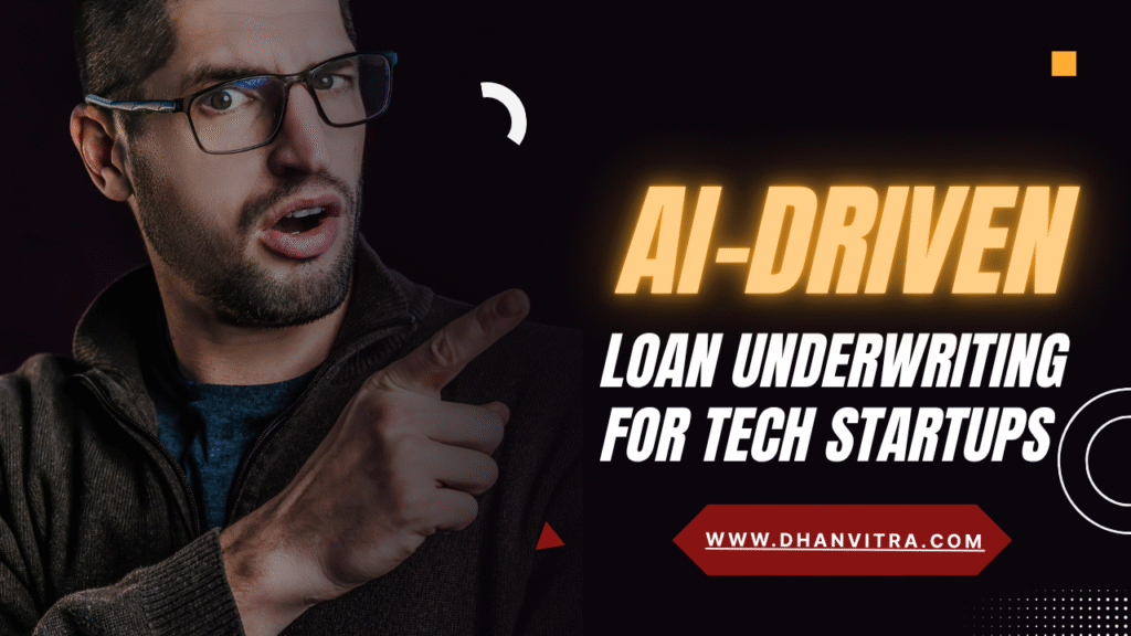 AI-Driven Loan Underwriting for Tech Startups
