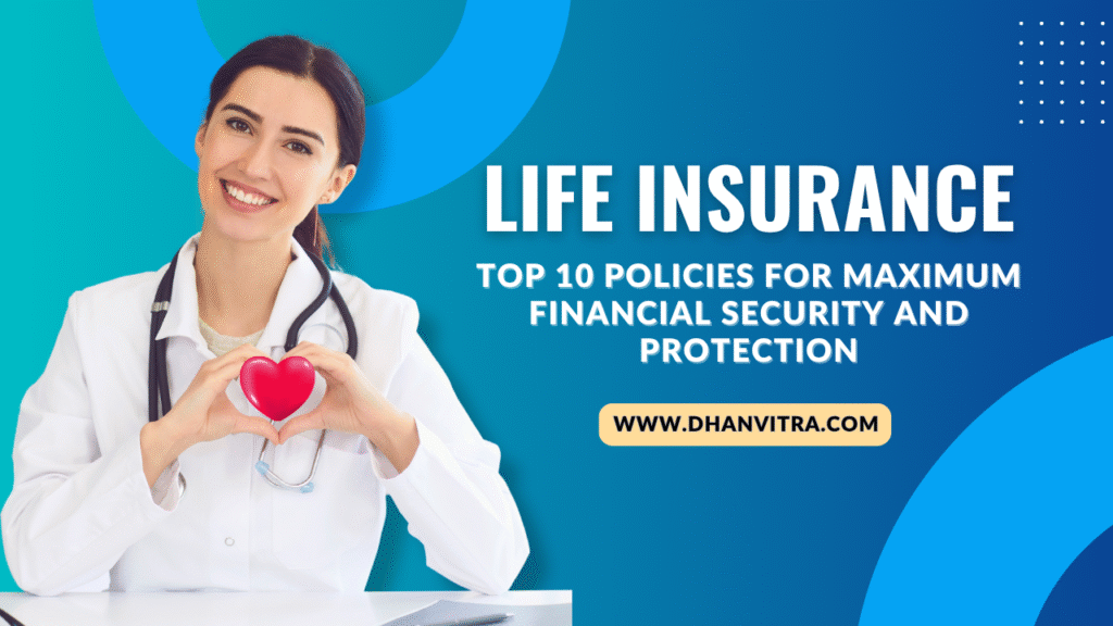 Life insurance top 10 policies for maximum financial security and protection