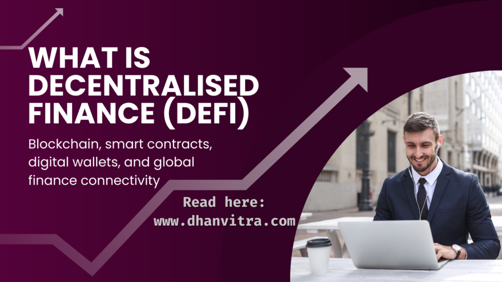 What is Decentralised Finance : A visual representation of decentralised finance (DeFi) showing blockchain, smart contracts, digital wallets, and global finance connectivity